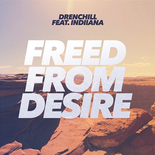 Freed from Desire Drenchill feat. Indiiana