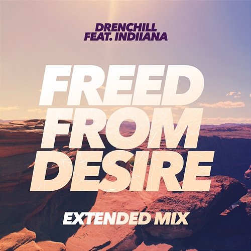 Freed from Desire Drenchill feat. Indiiana