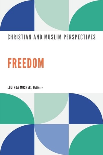 Freedom: Christian and Muslim Perspectives Opracowanie zbiorowe