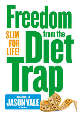 Freedom from the Diet Trap Vale Jason