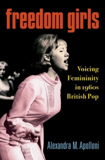 Freedom Girls. Voicing Femininity in 1960s British Pop Opracowanie zbiorowe