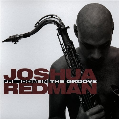 Freedom In The Groove Joshua Redman