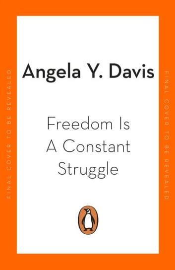 Freedom Is A Constant Struggle Angela Y. Davis