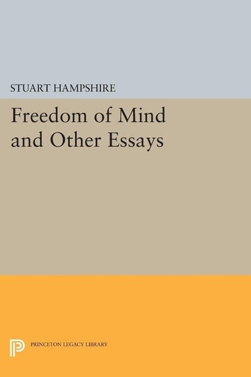 Freedom of Mind and Other Essays Hampshire Stuart