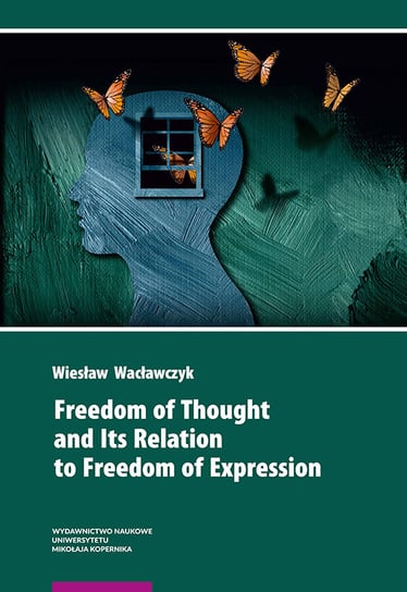 Freedom of Thought and Its Relation to Freedom of Expression Wacławczyk Wiesław