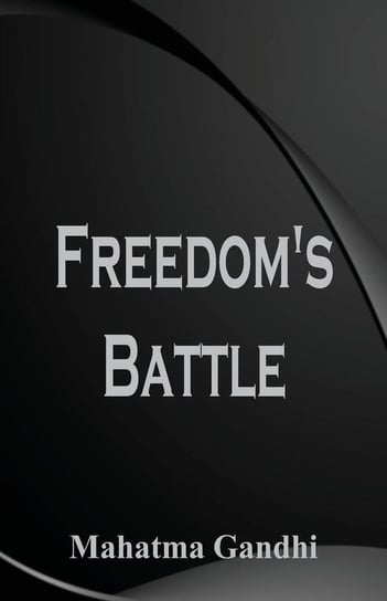 Freedom's Battle Gandhi Mahatma