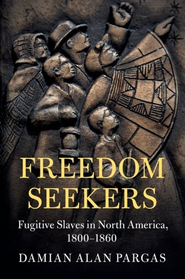 Freedom Seekers: Fugitive Slaves in North America, 1800-1860 Opracowanie zbiorowe