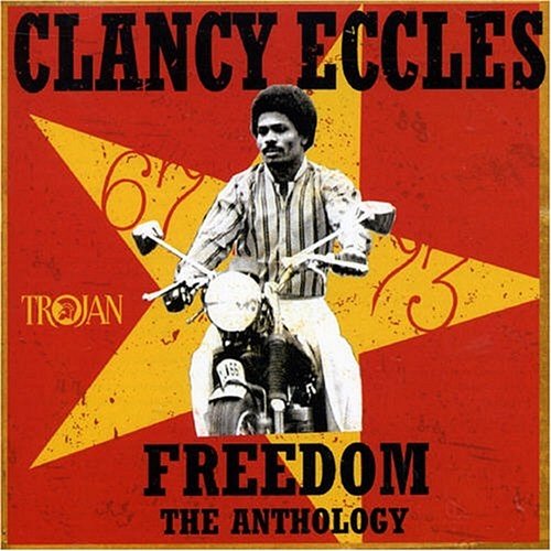 Freedom - The Anthology 1967-73 Clancy Eccles