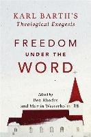 Freedom Under the Word: Karl Barth's Theological Exegesis Baker Pub Group