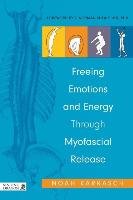 Freeing Emotions and Energy Through Myofascial Release Karrasch Noah
