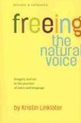 Freeing the Natural Voice: Imagery and Art in the Practice of Voice and Language Linklater Kristin