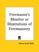Freemason's Monitor or Illustrations of Freemasonry Webb Thomas Smith, Webb Thomas S.