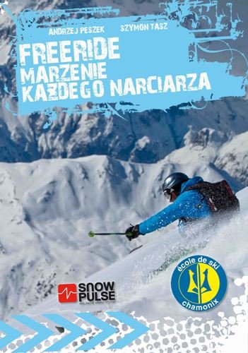Freeride - marzenie każdego narciarza Peszek Andrzej, Tasz Szymon