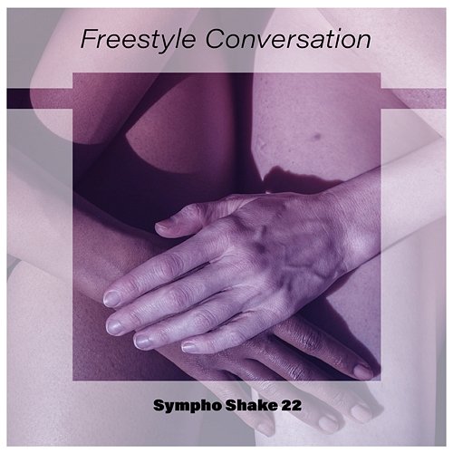 Freestyle Conversation Sympho Shake 22 Various Artists