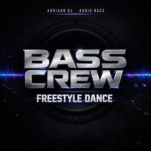 Freestyle Dance Adriano DJ, Audio Bass, Bass Crew