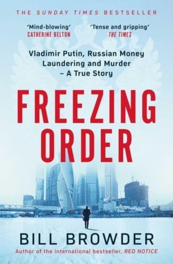 Freezing Order Vladimir Putin, Russian Money Laundering and Murder - A True Story Browder Bill