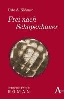 Frei nach Schopenhauer Bohmer Otto A.