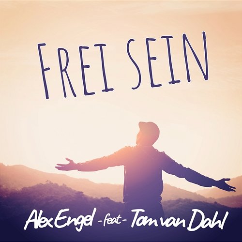 Frei sein Alex Engel feat. Tom van Dahl
