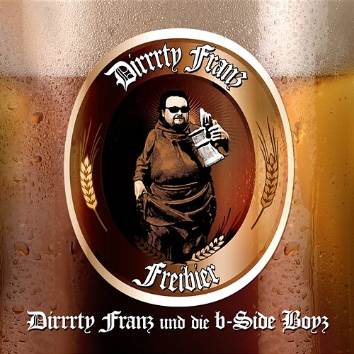 Freibier (Bonus Tracks) Dirrrty Franz & Die B-side Boyz