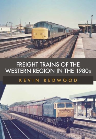 Freight Trains of the Western Region in the 1980s Kevin Redwood