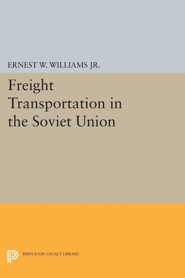 Freight Transportation in the Soviet Union Williams Ernest William