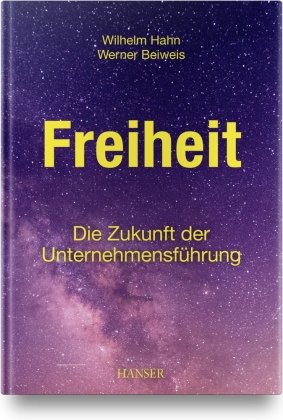 Freiheit - Die Zukunft der Unternehmensführung Hanser Fachbuchverlag