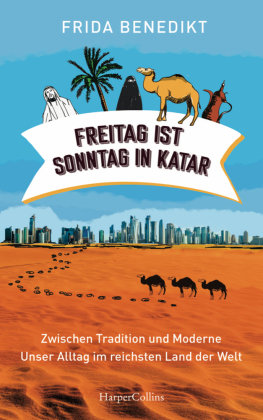 Freitag ist Sonntag in Katar - Zwischen Tradition und Moderne - unser Alltag im reichsten Land der Welt HarperCollins Hamburg