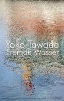 Fremde Wasser Tawada Yoko