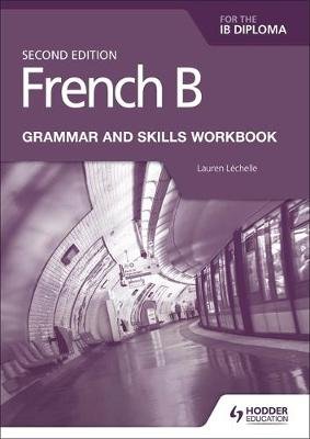 French B for the IB Diploma Grammar and Skills Workbook Lechelle Lauren
