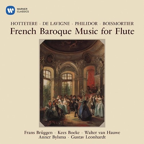 French Baroque Music for Flute by Hottetere, Philidor & Boismortier Frans Brüggen, Anner Bylsma & Gustav Leonhardt