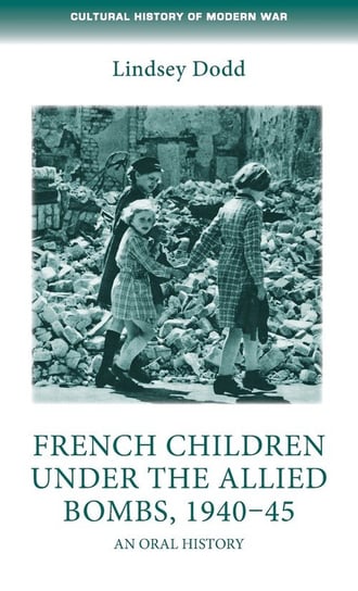 French children under the Allied bombs, 1940-45 Dodd Lindsey