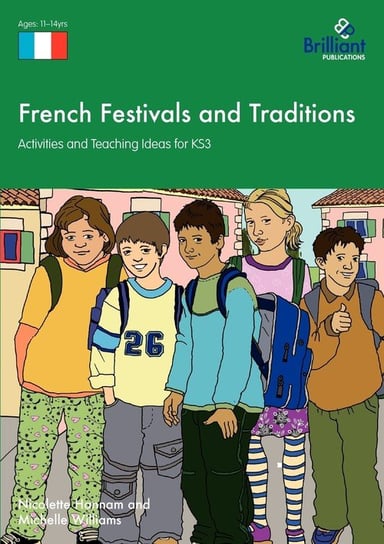 French Festivals and Traditions - Activities and Teaching Ideas for KS3 Nicolette Hannam