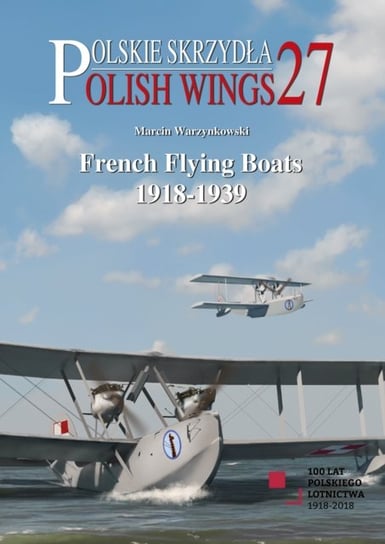 French Flying Boats 1918-1939 Marcin Warzynkowski