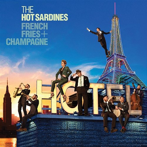 French Fries & Champagne The Hot Sardines