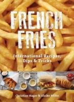 French Fries: International Recipes, Dips & Tricks Hager Christine, Reihn Ulrike