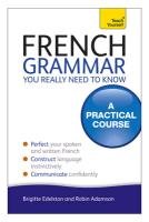 French Grammar You Really Need To Know: Teach Yourself Robin Adamson