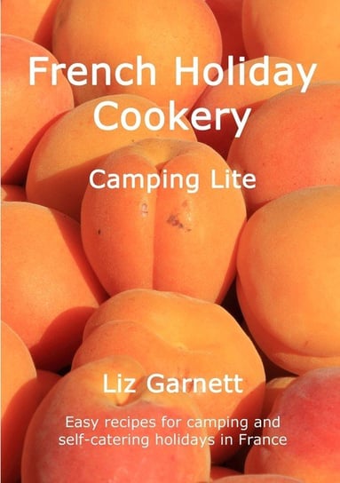 French Holiday Cookery - Camping Lite Garnett Liz