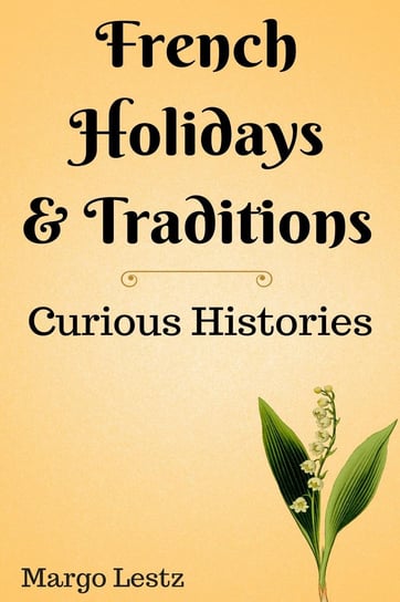 French Holidays & Traditions - ebook epub Margo Lestz