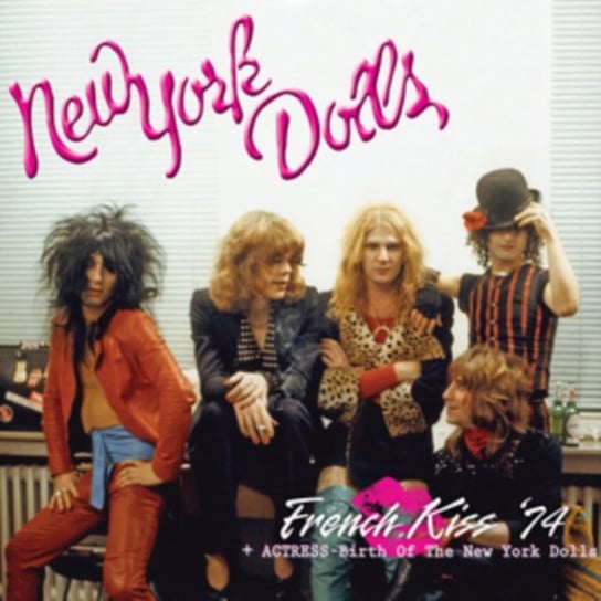 French Kiss '74 / Actress: The Birth Of The New York Dolls New York Dolls
