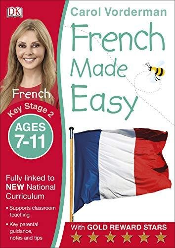 French Made Easy, Ages 7-11 (Key Stage 2). Supports the National Curriculum, Confidence in Reading, Vorderman Carol