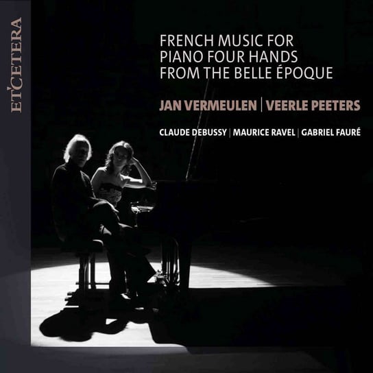 French Music For Piano Four Hands From The Belle Epoque Jan Vermeulen, Veerle Peeters