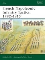 French Napoleonic Infantry Tactics 1792-1815 Griffith Paddy