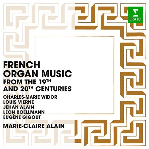 French Organ Music from the 19th and 20th Centuries: Widor, Vierne, Alain, Boëllmann & Gigout Marie-Claire Alain