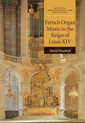 French Organ Music in the Reign of Louis XIV Ponsford David