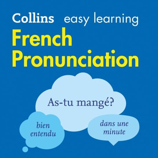 French Pronunciation: How to speak accurate French (Collins Easy Learning French) Opracowanie zbiorowe