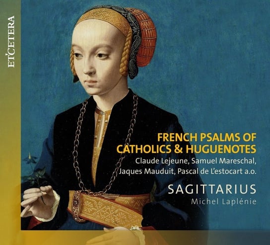 French Psalms Of Catholics & Huguenotes Ensemble Sagittarius
