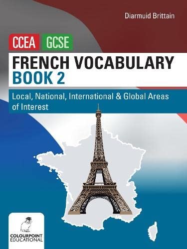 French Vocabulary Book Two for CCEA GCSE: Local, National, International and Global Areas of Interes Diarmuid Brittain