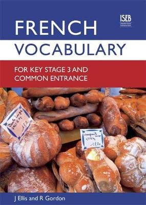 French Vocabulary for Key Stage 3 and Common Entrance (2nd Edition) Ellis John