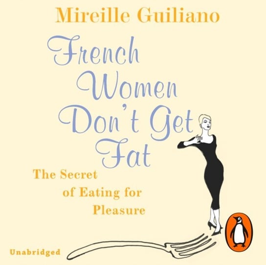 French Women Don't Get Fat Guiliano Mireille