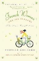 French Women for All Seasons: A Year of Secrets, Recipes, & Pleasure Guiliano Mireille